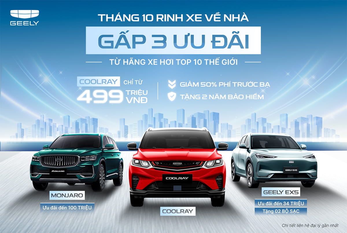 THÁNG 10 RINH XE VỀ NHÀ - GẤP 3 ƯU ĐÃI HẤP DẪN TỪ GEELY